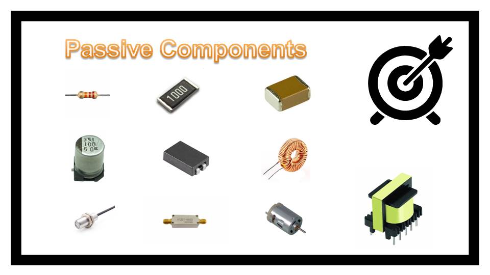 Passive Components - Resistor, Capacitor, Inductor, Sensor, Transformer, Filter, Motor, Switch, etc.